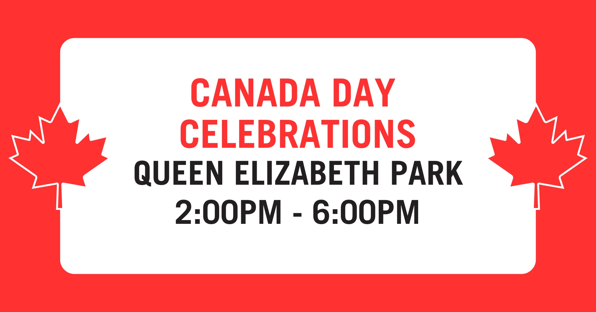 Canada Day Celebrations - Queen Elizabeth Park - 2 to 6 pm